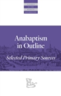 Image for Anabaptism In Outline : Selected Primary Sources