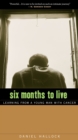 Image for Six Months to Live: Learning from a Young Man with Cancer