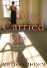 Image for You Carried Me: A Daughter&#39;s Memoir