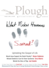 Image for Plough Quarterly No. 10 : What Makes Humans Sacred?