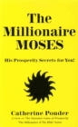 Image for The Millionaire Moses - the Millionaires of the Bible Series Volume 2 : His Prosperity Secrets for You!