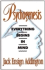 Image for Psychogenesis : Everything Begins in Mind