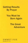 Image for Getting Results by Prayer; You Must be Born Again; The Great Adventure (#14) : 3 Complete Essays