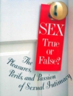 Image for Sex: True or False : The Pleasures Perils and Passion of Sexual Intimacy