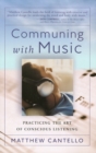 Image for Communing with Music : Practicing the Art of Conscious Listening
