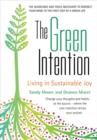 Image for The green intention  : living in sustainable joy