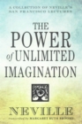Image for The power of unlimited imagination  : a collection of Neville&#39;s most dynamic lectures