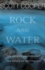 Image for Rock and water: the power of thought and the peace of letting go : cognitive- and acceptance-based skills for greater happiness in everyday living