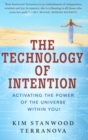 Image for The technology of intention: activating the power of the universe within you
