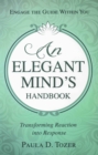 Image for AN ELEGANT MIND&#39;S HANDBOOK: Transforming Reaction into Response