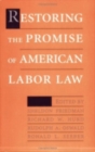 Image for Restoring the Promise of American Labor Law