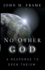 Image for No Other God a Response to Open Theism