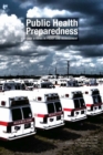 Image for Public Health Preparedness : Case Studies in Policy and Management