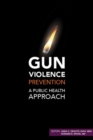 Image for Gun violence prevention  : a public health approach