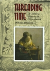 Image for Threading Time : A Cultural History of Threadwork