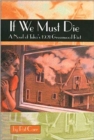 Image for If We Must Die : A Novel of Tulsa&#39;s 1921 Greenwood Riot