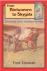 Image for From Birdwomen to Skygirls : American Girls&#39; Aviation Stories