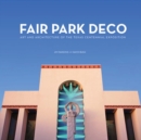 Image for Fair Park deco  : art and architecture of the Texas Centennial Exposition