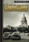 Image for Capitol tales  : legend and lore from the Texas State House