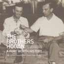 Image for The Brothers Hogan : A Fort Worth History