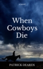 Image for When Cowboys Die