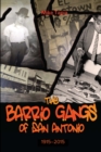 Image for The barrio gangs of San Antonio, 1915-2015