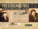 Image for Preserving Lives : An American Family&#39;s Scrapbook, 1920-1950