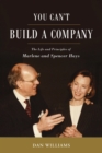 Image for You can&#39;t build a company  : the life and principles of Marlene and Spencer Hays