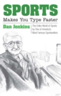 Image for Sports makes you type faster  : the entire world of sports by one of America&#39;s most famous sportswriters