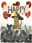 Image for Happy  : the true story of a stray dog who became a hero