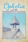 Image for Ophelia and the Freedmen&#39;s School