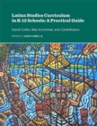 Image for Latinx Studies Curriculum in K-12 Schools : A Practical Guide