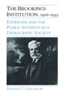 Image for The Brookings Institution, 1916–1952 : Expertise and the Public Interest in a Democratic Society