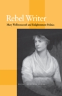 Image for Rebel Writer : Mary Wollstonecraft and Enlightenment Politics