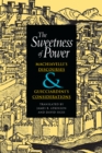 Image for The sweetness of power  : Machiavelli&#39;s Discourses and Guicciardini&#39;s Considerations