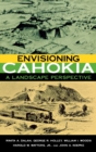 Image for Envisioning Cahokia  : a landscape perspective