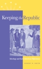 Image for Keeping the Republic : Ideology and Early American Diplomacy