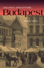 Image for The once and future Budapest