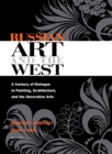 Image for Russian art and the West  : a century of dialogue in painting, architecture, and the decorative arts