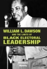 Image for William L. Dawson and the Limits of Black Electoral Leadership