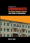 Image for Property of Communists : The Urban Housing Program from Stalin to Khrushchev