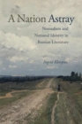 Image for A nation astray  : nomadism and national identity in Russian literature