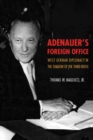 Image for Adenauer&#39;s foreign office  : West German diplomacy in the shadow of the Third Reich