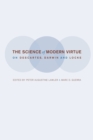 Image for The science of modern virtue  : on Descartes, Darwin, and Locke