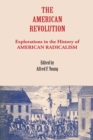 Image for The American Revolution : Explorations in the History of American Radicalism