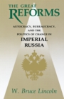 Image for The Great Reforms : Autocracy, Bureaucracy, and the Politics of Change in Imperial Russia