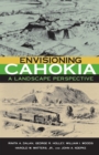 Image for Envisioning Cahokia : A Landscape of Perspective