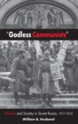 Image for &quot;Godless communists&quot;  : atheism and society in Soviet Russia, 1917-1932