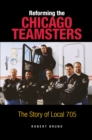 Image for Reforming the Chicago Teamsters  : the story of Local 705