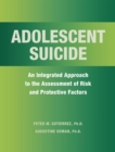 Image for Adolescent suicide  : an integrated approach to the assessment of risk and protective factors